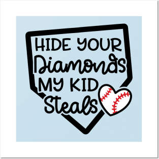 Hide Your Diamonds My Kid Steals Baseball Mom Cute Funny Posters and Art